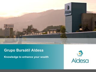 Grupo Bursátil Aldesa
Knowledge to enhance your wealth
 