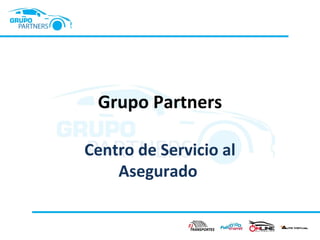 Grupo Partners
Centro de Servicio al
Asegurado

 
