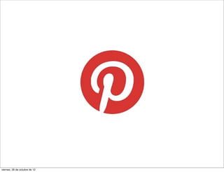 viernes, 26 de octubre de 12
 