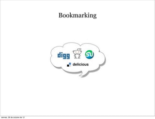 Bookmarking




viernes, 26 de octubre de 12
 