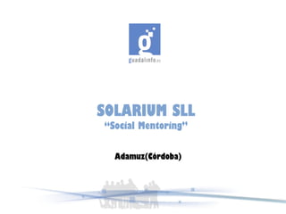 SOLARIUM SLL
“Social Mentoring”
Adamuz(Córdoba)

 