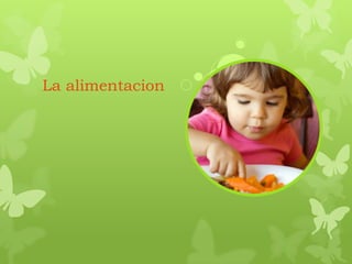 La alimentacion
 