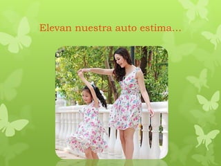 Elevan nuestra auto estima…
 