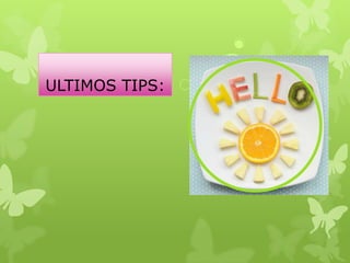 ULTIMOS TIPS:
 