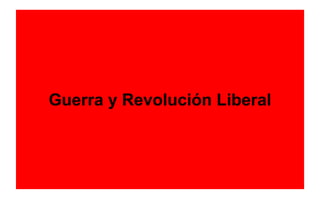 Guerra y Revolución Liberal
 