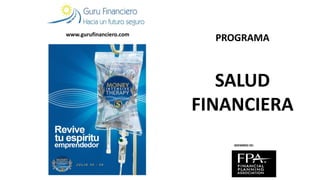 MIEMBRO DE: 
PROGRAMA 
SALUD FINANCIERA 
www.gurufinanciero.com  