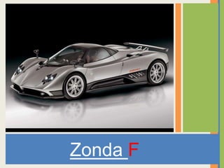 Zonda F
 