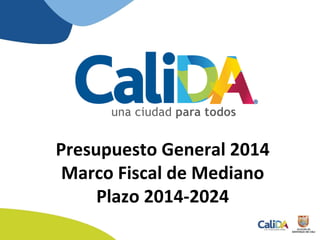 Presupuesto General 2014
Marco Fiscal de Mediano
Plazo 2014-2024

 