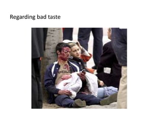 Regardingbad taste