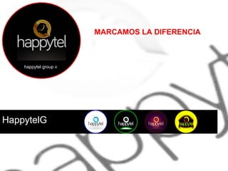 MARCAMOS LA DIFERENCIA

happytel group ®

HappytelG

 