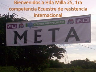 Bienvenidos a Hda Milla 25, 1ra competencia Ecuestre de resistencia internacional 