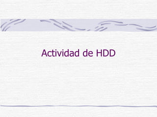 Actividad de HDD 
