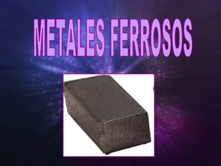 METALES FERROSOS 