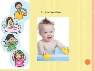 3. Lavar su cuerpo