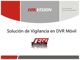 Solución de Vigilancia en DVR Móvil
 