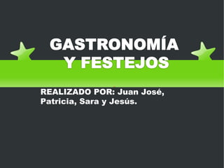 REALIZADO POR: Juan José,
Patricia, Sara y Jesús.
 