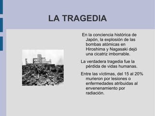CIUDADES FAMOSAS, DESAFORTUNADAMENTE La ciudad fue escenario del primer bombardeo atómico de la historia, el 6 de agosto de 1945