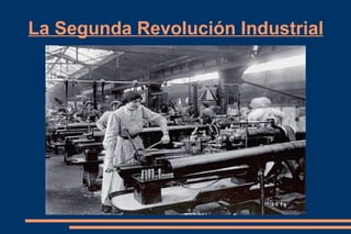 La Segunda Revolución Industrial
 