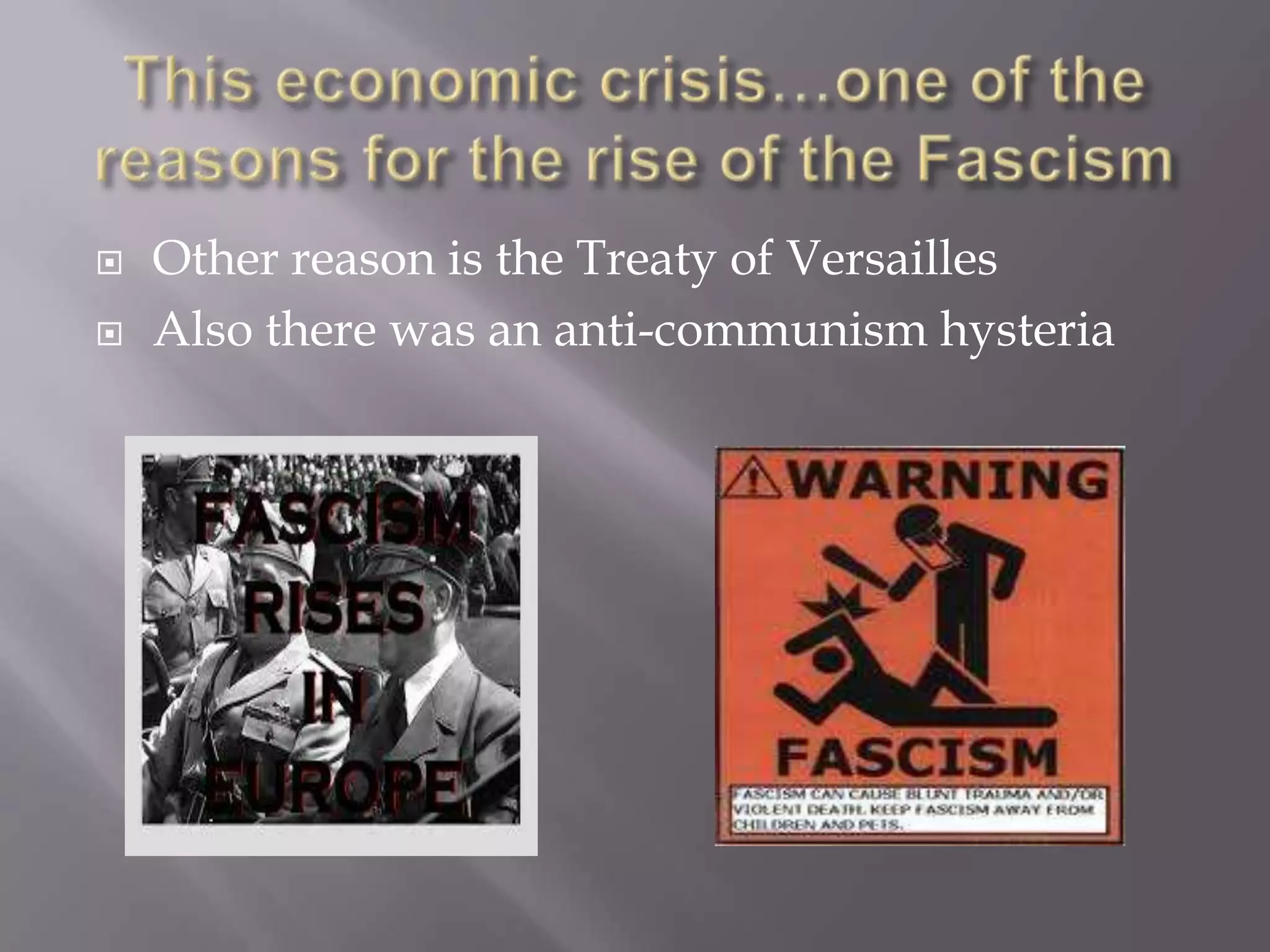  Other reason is the Treaty of Versailles
 Also there was an anti-communism hysteria
 