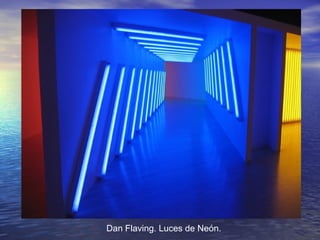 Dan Flaving. Luces de Neón.
 