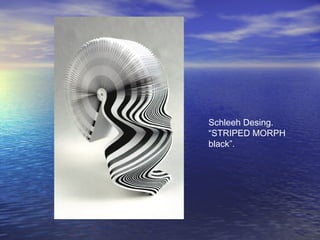 Schleeh Desing.
“STRIPED MORPH
black”.
 