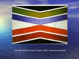 Kenneth Noland: Zona Tropical. 1964. Colección particular.
 