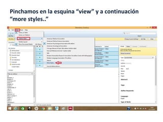 Pinchamos en la esquina “view” y a continuación
“more styles..”
 