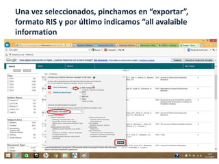 Una vez seleccionados, pinchamos en “exportar”,
formato RIS y por último indicamos “all avalaible
information
 