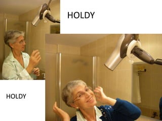 HOLDY




HOLDY
 