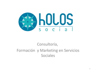 Consultoría,  Formación  y Marketing en Servicios Sociales 