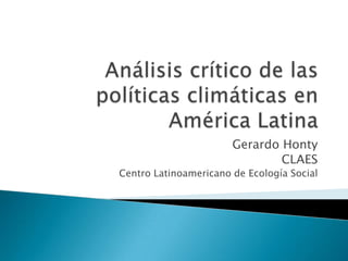 Gerardo Honty
CLAES
Centro Latinoamericano de Ecología Social

 