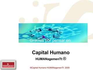 Gracias por pensar en   Capital Humano HUMANagemenTt  ® 