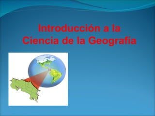 Introducción a la Ciencia de la Geografía 