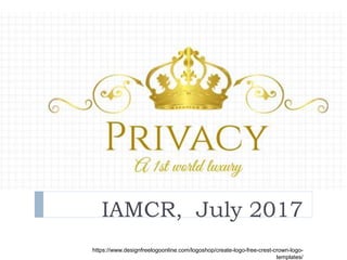 IAMCR, July 2017
https://www.designfreelogoonline.com/logoshop/create-logo-free-crest-crown-logo-
templates/
 