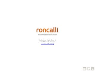 Avda. Gran Vía del Este, 1
28032 Madrid – España
www.roncalli-cee.org
 