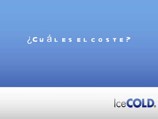 ¿Cuál es el coste? 