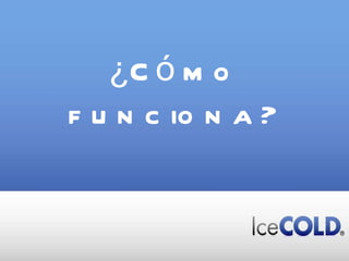 ¿Cómo funciona? 