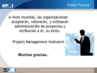 PMILíderEstándaresCertificacionesCongresosNetworkingComunidadConocimiento7Promociónde laprofesión