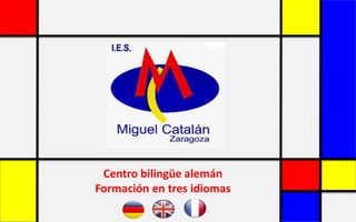 Centro bilingüe alemán 
Formación en tres idiomas 
 