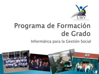 Programa de Formación de Grado Informática para la Gestión Social 