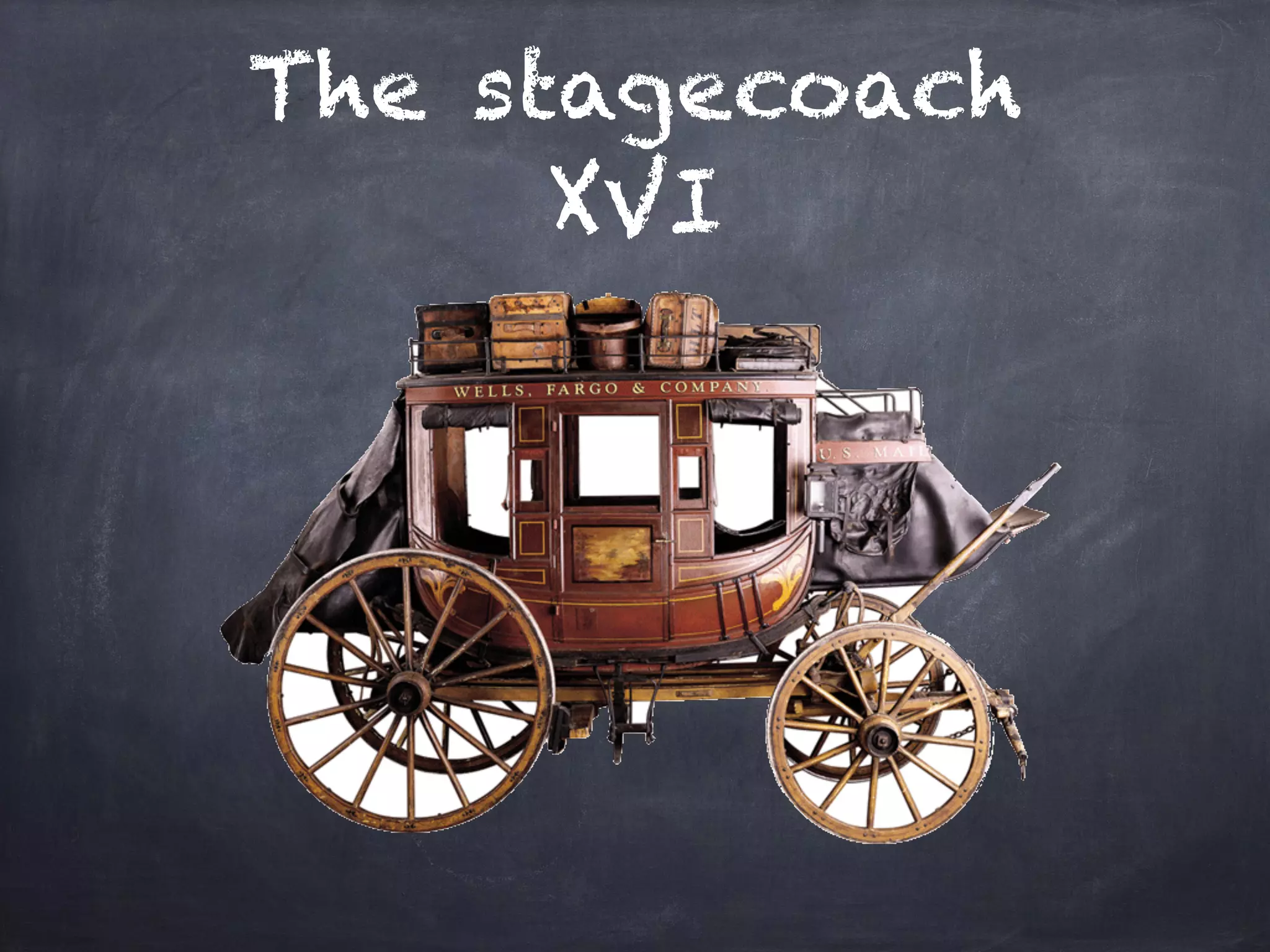 The stagecoach
XVI