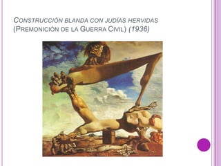 CONSTRUCCIÓN BLANDA CON JUDÍAS HERVIDAS
(PREMONICIÓN DE LA GUERRA CIVIL) (1936)
 
