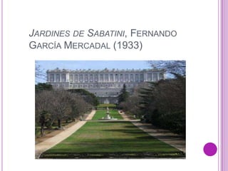JARDINES DE SABATINI, FERNANDO
GARCÍA MERCADAL (1933)
 