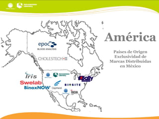 América
Países de Origen
Exclusividad de
Marcas Distribuidas
en México

 