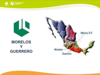 MORELOS
Y
GUERRERO

 
