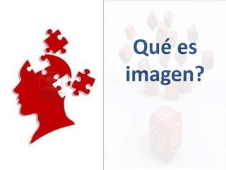 Qué es
imagen?