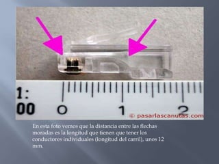En esta foto vemos que la distancia entre las flechas
moradas es la longitud que tienen que tener los
conductores individuales (longitud del carril), unos 12
mm.
 