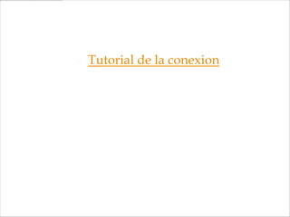    Tutorial de la conexion
 