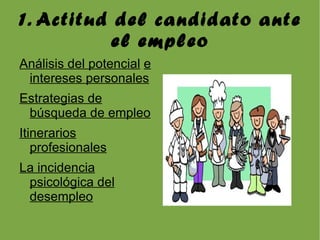 1. Actitud del candidato ante el empleo Análisis del potencial   e intereses personales 