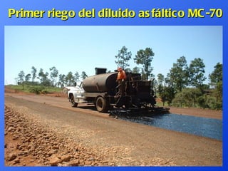 Primer riego del diluido asfáltico MC-70 
